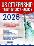 US Citizenship Test Study Guide: Master Every Detail for Naturalization Success with Ease| Comprehensive Civics Breakdown, Expert Guidance, and Confidence for Every USCIS Question