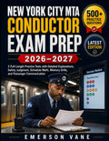 New York City MTA Conductor EXAM PREP 2026–2027: 3 Full-Length Practice Tests: Detailed Explanations, Safety Judgment, Schedule Math, Memory Drills, and Passenger Communication