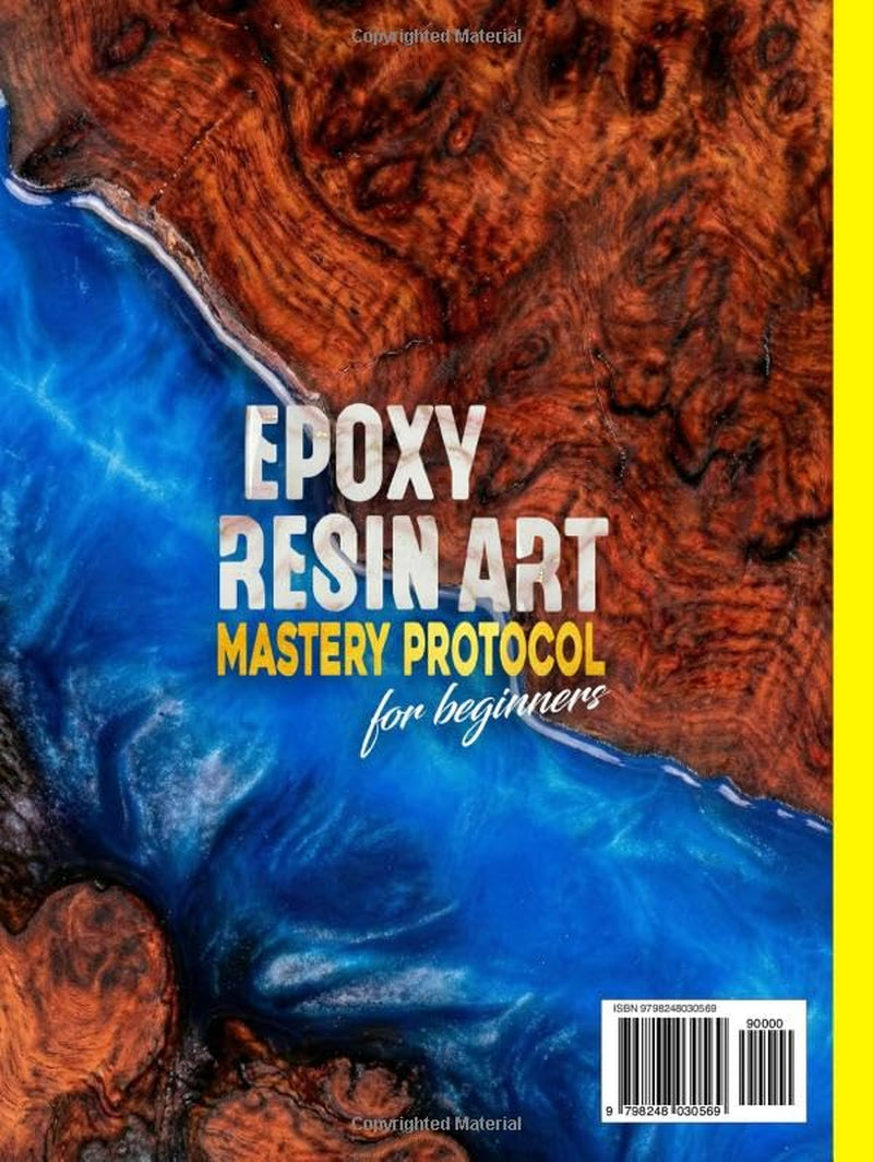 Epoxy Resin Art Mastery Protocol for Beginners: Build Pro Skills with a 4-Stage Home-Studio System. Beat Bubbles, Ratio Errors, Sticky Cures, Haze, or Dust; Clean, Low-Waste Pours Every Time