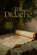 The Didache: The Early Christian Teaching With Scholarly Notes & Commentary
