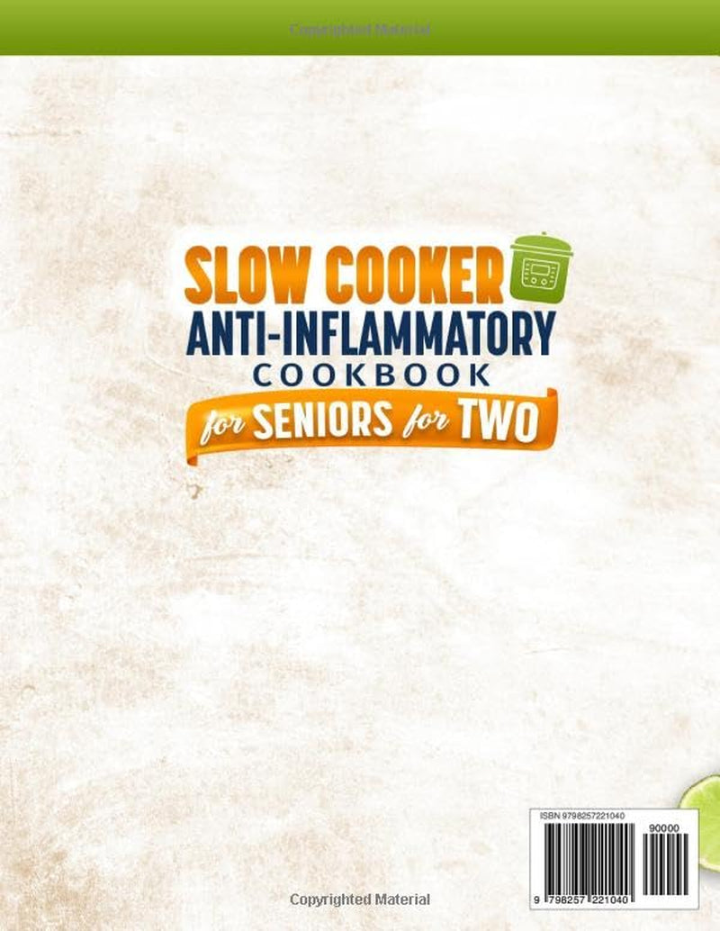 Slow Cooker Anti-Inflammatory Cookbook for Seniors for Two: Perfectly Portioned, Low-Sodium Meals That Reduce Food Waste, Simplify Cooking, and Boost ... Everyday Meals For Seniors For Two)