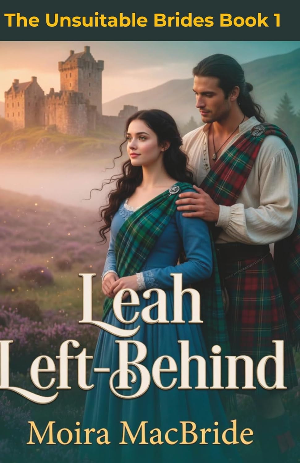 Leah Left Behind: A Wholesome, Sweet Scottish Historical Love Story (Book 1 of The Unsuitable Brides series) (The Unsuitable Brides - A Clean Scottish Historical Romance Series)