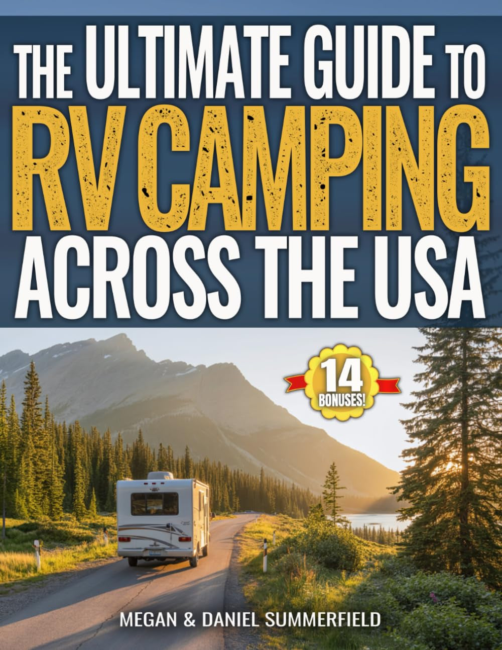 The Ultimate Guide to RV Camping Across The USA: Countless State-By-State Campground Resources, Proven Tips & Hacks to Find Free Camping, Save Thousands, And Travel Stress-Free Across America