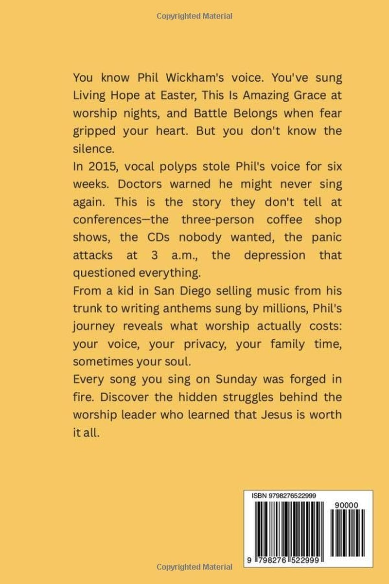 PHIL WICKHAM: WHEN WORSHIP COSTS EVERYTHING: The Hidden Struggles Behind the Songs You Sing Every Sunday