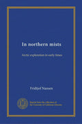 In northern mists (v.1): Arctic exploration in early times