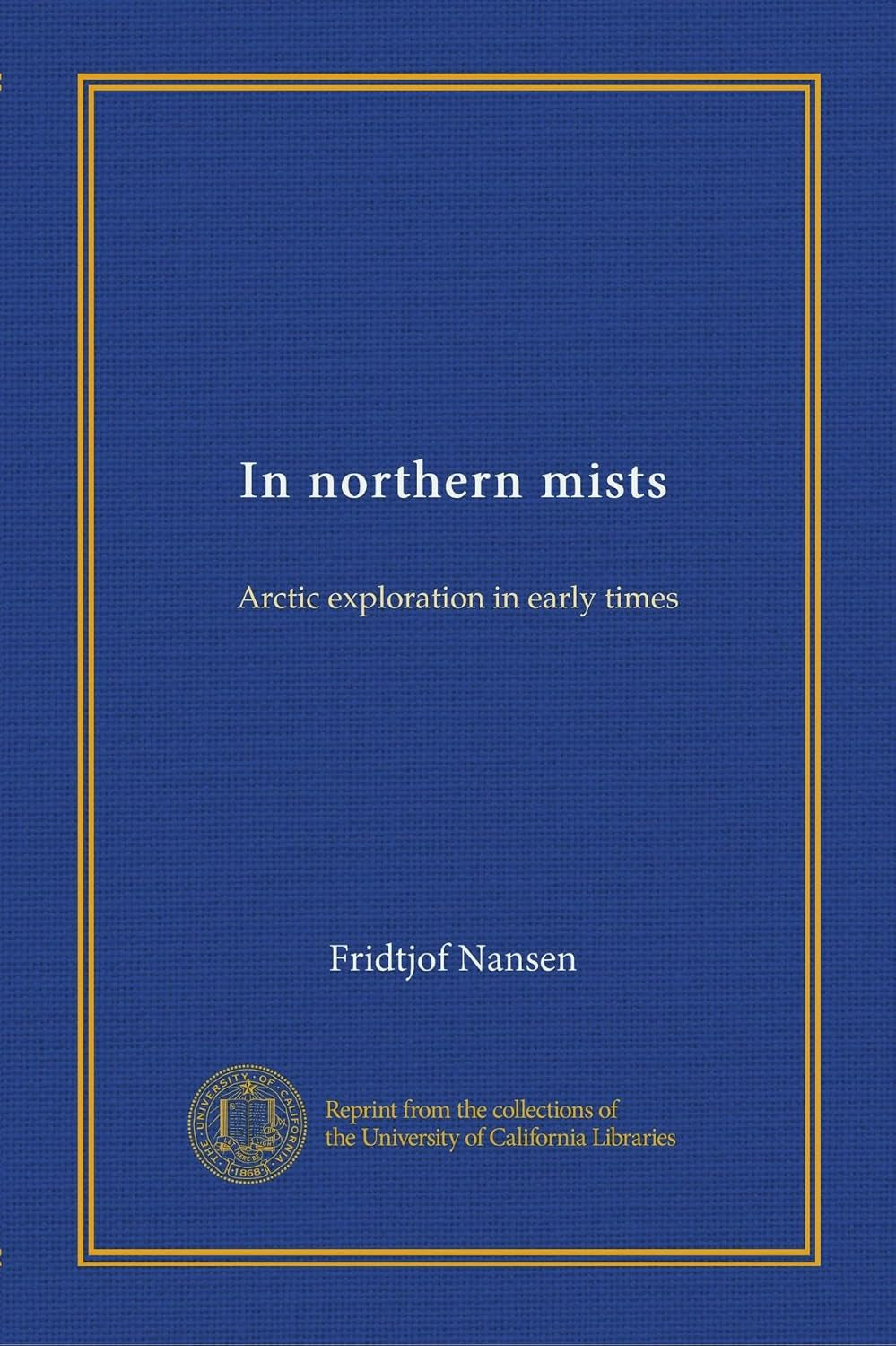 In northern mists (v.1): Arctic exploration in early times