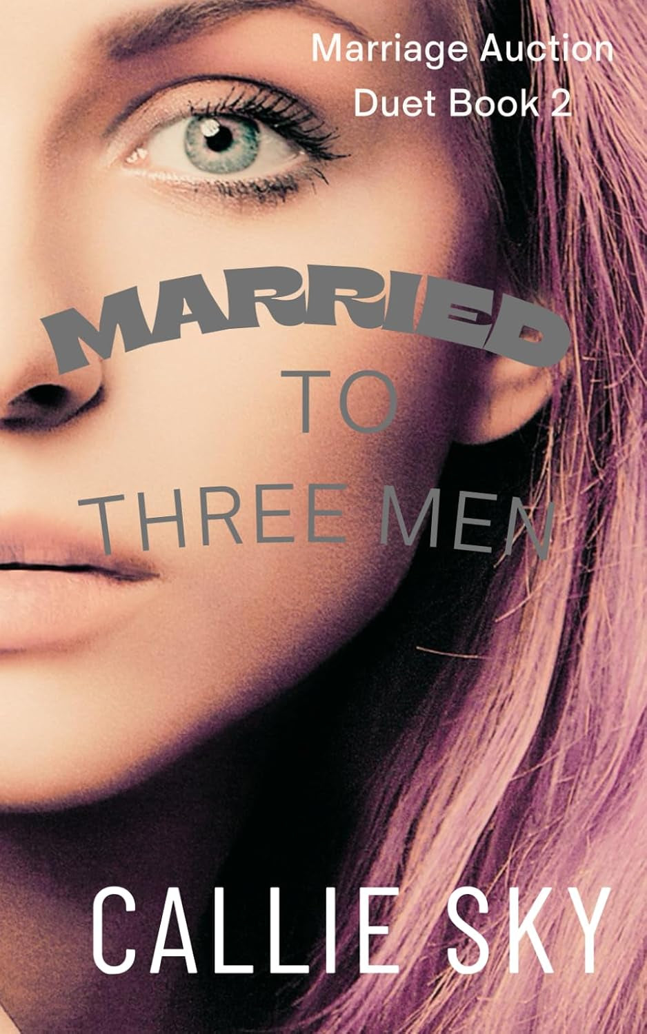 Married To Three Men: Marriage Auction Duet Book 2