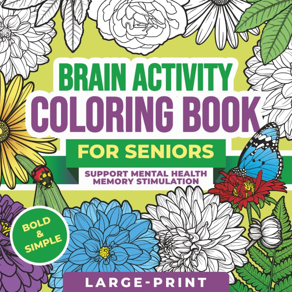 Brain Activity Coloring Book for Seniors with Dementia and Alzheimer’s: Easy, Large-Print and Relaxing Coloring Activities for Mid- to Late-Stage ... Support Mental Health and Memory Stimulation