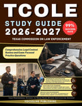 TCOLE Study Guide 2026-2027: Texas Commission on Law Enforcement Certification Guide with Comprehensive Legal Content Review and Exam-Focused Practice Questions