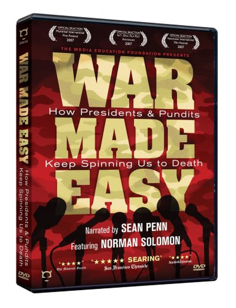 War Made Easy: How Presidents and Pundits Keep Spinning Us to Death