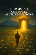 Il cammino che porta all'illuminazione (Italian Edition)
