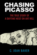 Chasing Picasso: The True Story of a Daytime Heist on Art Hill