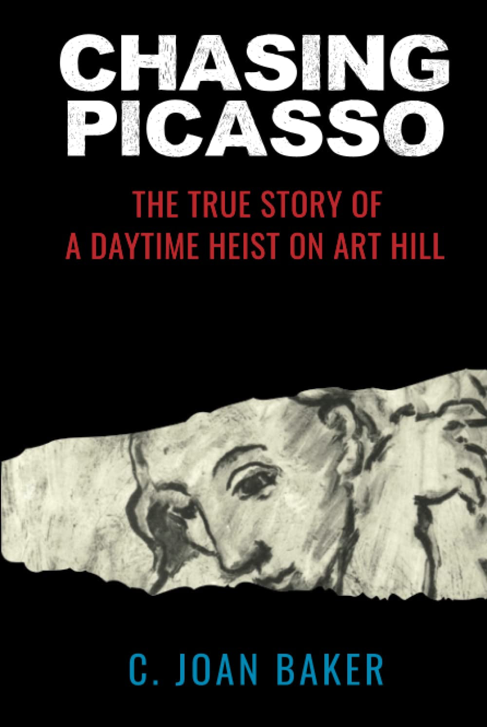Chasing Picasso: The True Story of a Daytime Heist on Art Hill
