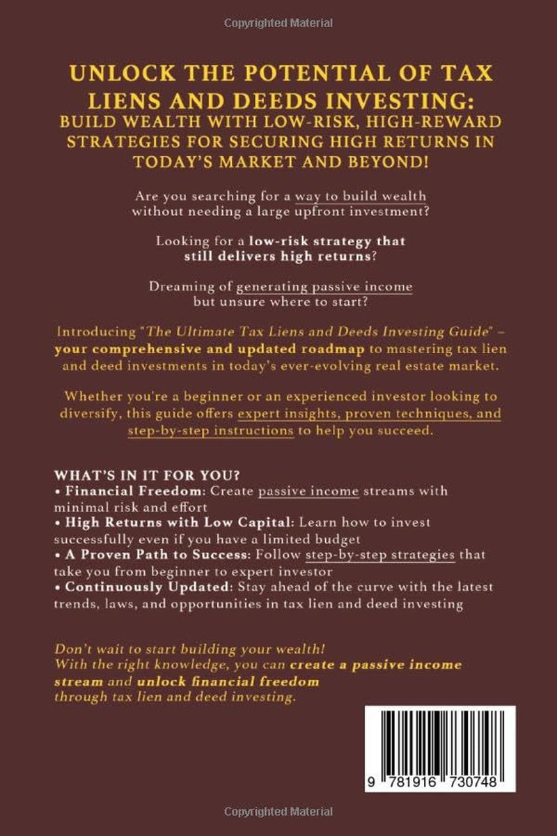 The Ultimate Tax Liens and Deeds Investing Guide: Build Wealth Through Real Estate with Low-Risk, High-Reward Investments Strategies for Securing High Returns