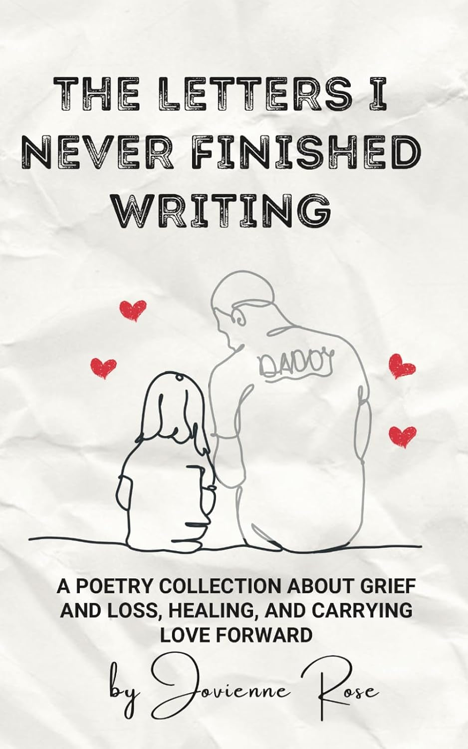 The Letters I Never Finished Writing: A Poetry Collection About Grief and Loss, Healing, and Carrying Love Forward
