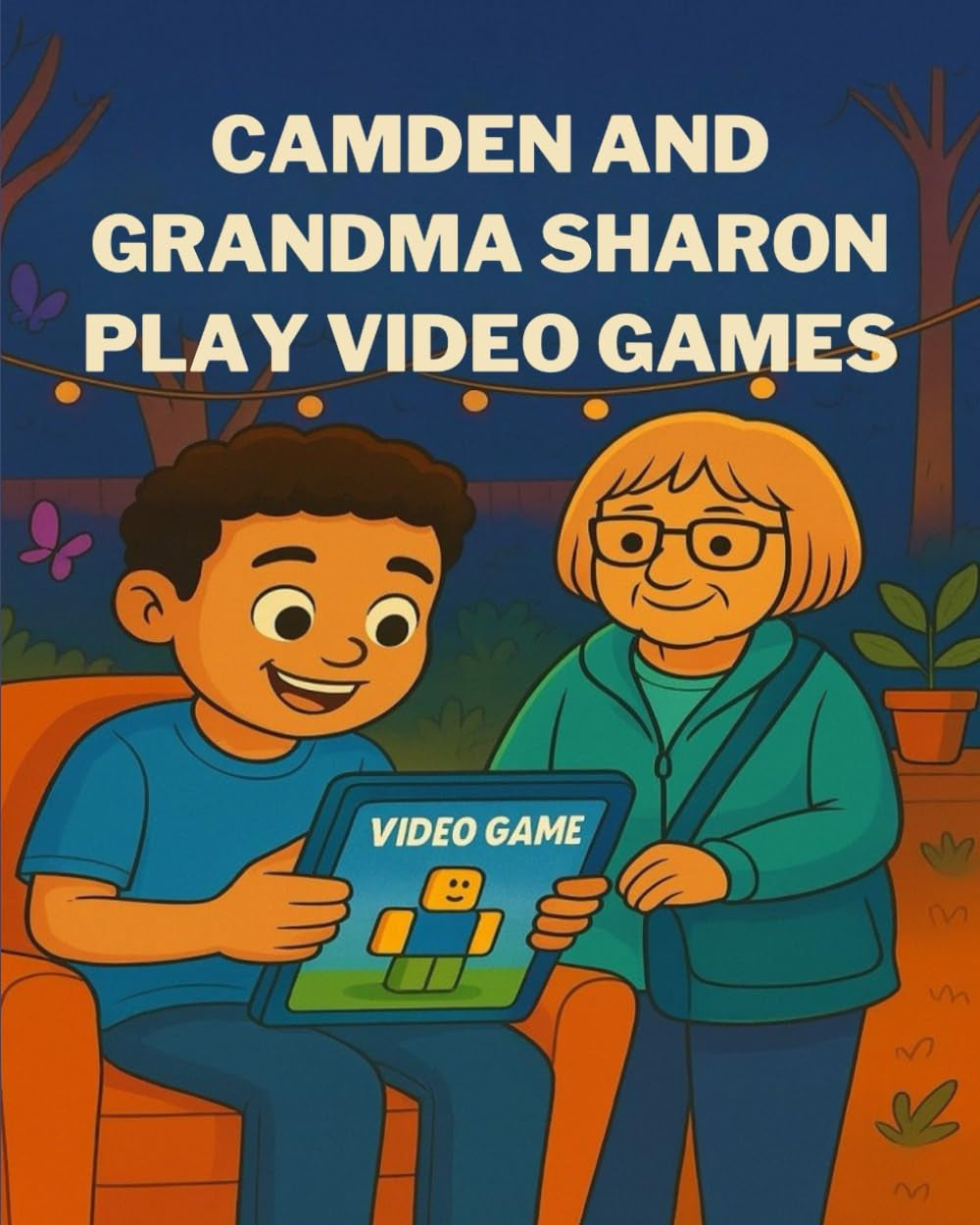 Camden and Grandma Sharon Play Video Games: A Heartwarming Children’s Book About Family, Gaming, and Grandparent Love