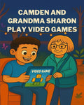 Camden and Grandma Sharon Play Video Games: A Heartwarming Children’s Book About Family, Gaming, and Grandparent Love