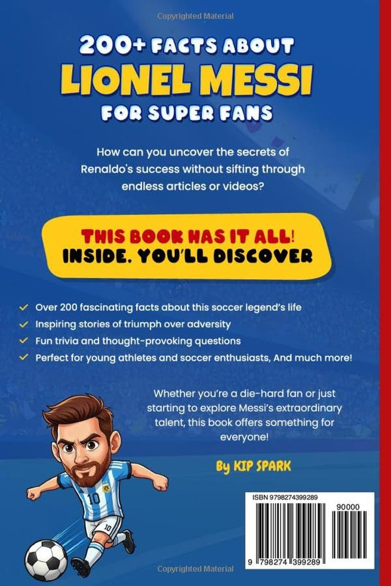 200+ Facts About Lionel Messi For Super Fans: Inspirational stories, Trivia and Questions About The Soccer GOAT For Kids 8-12 (Sport books for young athletes)