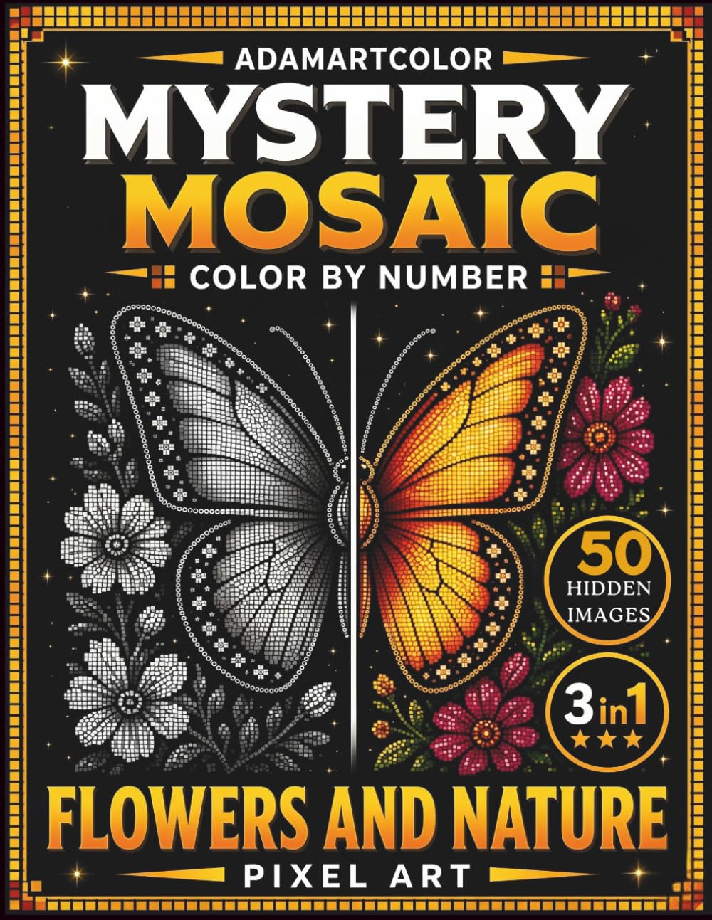 Mystery Mosaic Color by Number: Pixel Art Coloring Book for Adults: 50 Hidden Images | Floral, Nature & Animal Designs | Flowers, Butterflies, ... Animal Scenes for Relaxation & Stress Relief