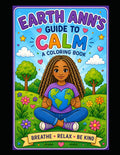 Earth Ann's Guide to Calm: Breathe, Relax, Be Kind