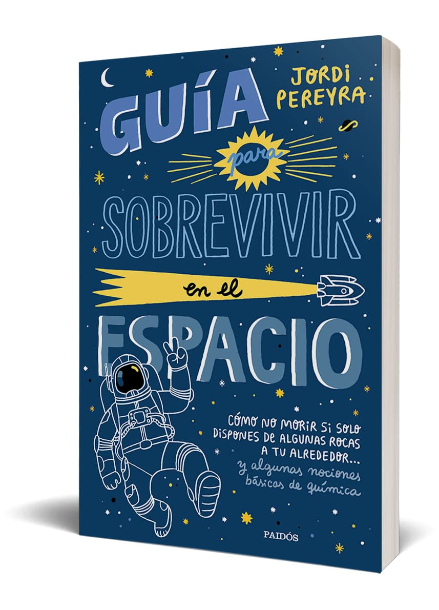 Guía para sobrevivir en el espacio: Cómo no morir si solo dispones de algunas rocas a tu alrededor... y algunas nociones básicas de química
