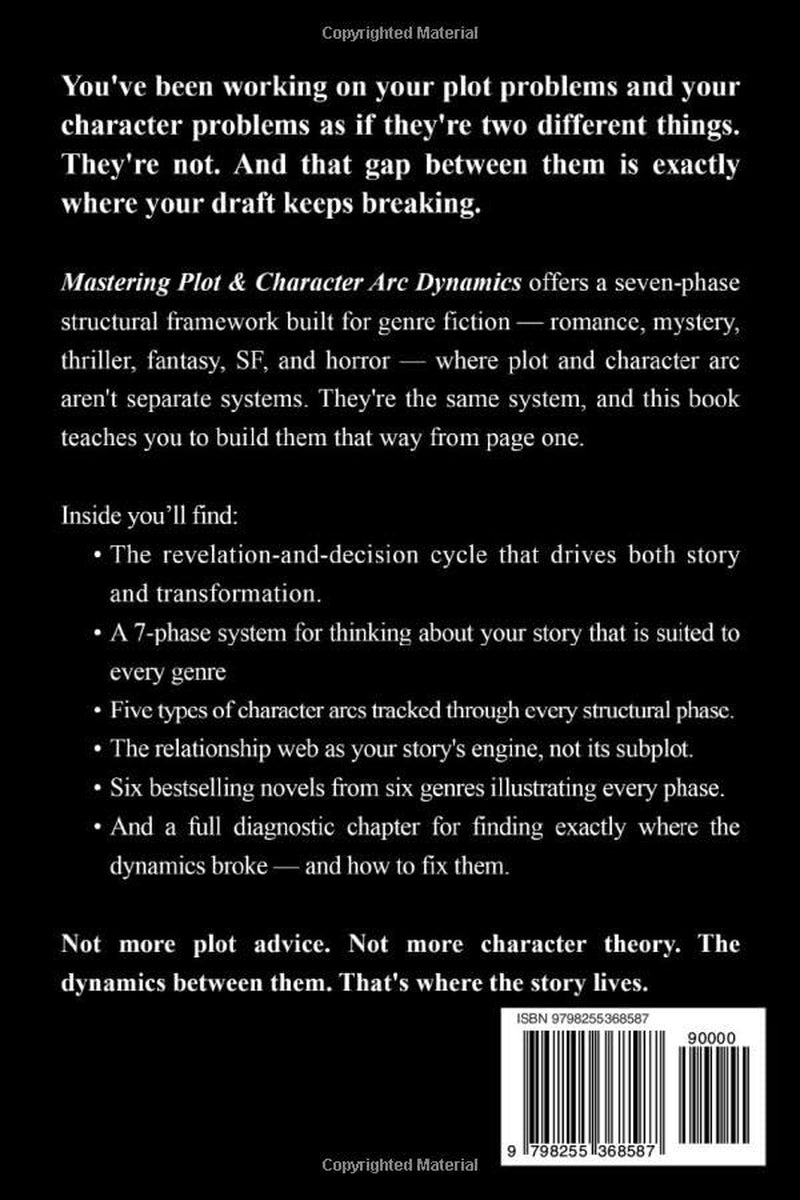 Mastering Plot & Character Dynamics: Weave Story Structure and Character Arcs to Build Powerful Unforgettable Stories Readers Can't Resist (Page-Turner Fiction)