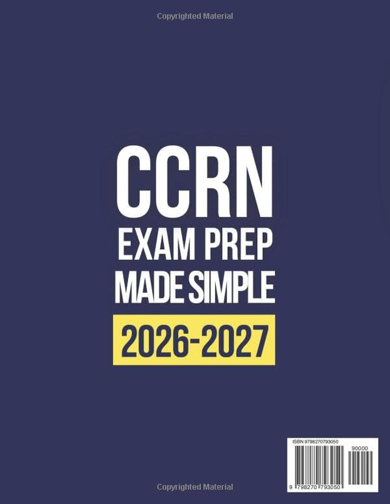 CCRN Exam Prep Made Simple: The Proven Study Guide with 1200+ Questions and 7 Realistic Practice Tests to Master Clinical Reasoning, Stay Focused Under Pressure, and Achieve Lasting Career Growth