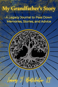 My Grandfather’s Story: A Legacy Journal to Pass Down Memories, Stories, and Advice
