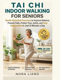 Tai Chi Indoor Walking for Seniors: Gentle Illustrated Exercises to Improve Balance, Prevent Falls, Protect Your Joints, and Stay Independent in Just 10 Minutes a Day