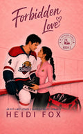 Forbidden Love: An Off-limits Coach’s Daughter Hockey Romance (In the Rink)