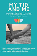 MY T1D AND ME: A Parent's Guide to Navigating Type 1 Diabetes: from Diagnosis to Daily Life