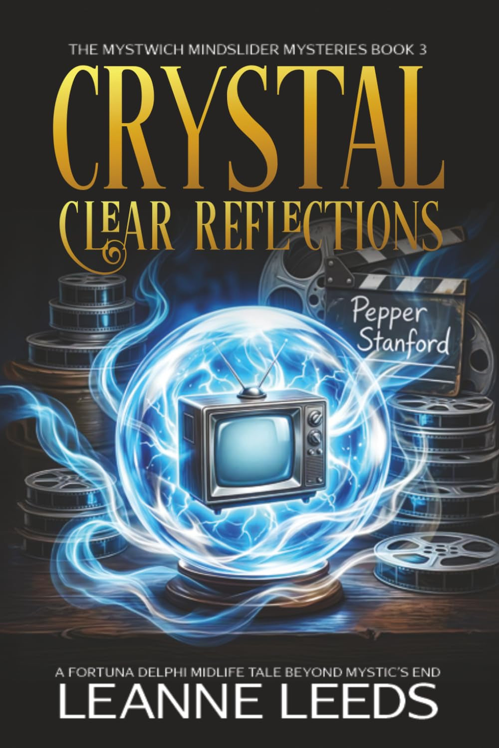 Crystal Clear Reflections: A Fortuna Delphi Midlife Tale Beyond Mystic's End (The Mystwich Mindslider Mysteries)