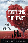 Fostering the Heart: Devotions to strengthen and encourage foster, kinship, or adoptive parents.