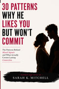 Why He Likes You But Won't Commit: 30 Patterns Behind Mixed Signals and What Actually Creates Lasting Connection (The Emotional Healing Collection)