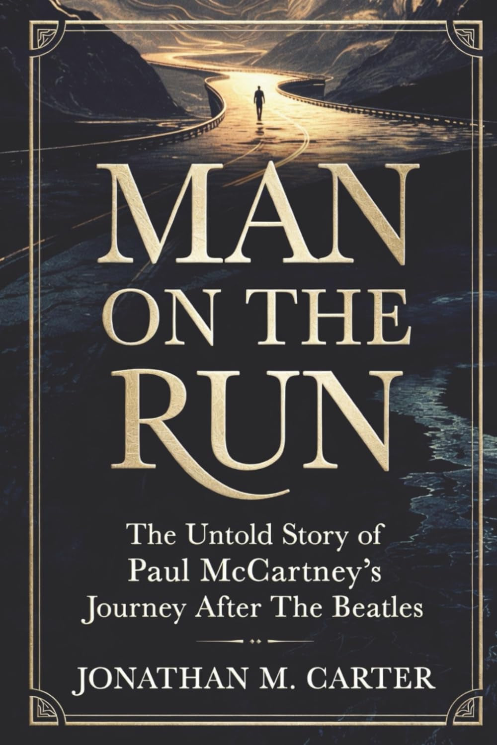 Man on the Run: The Untold Story of Paul McCartney’s Journey After The Beatles
