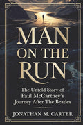 Man on the Run: The Untold Story of Paul McCartney’s Journey After The Beatles