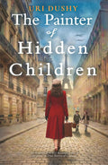 The Painter of Hidden Children: An Emotional WW2 Historical Novel of the French Resistance, Inspired by True Stories of Courage (Art of Resistance)
