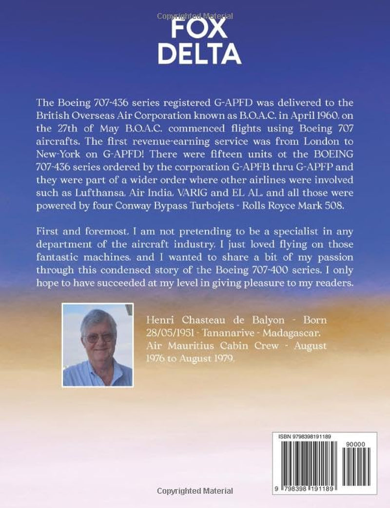 Fox Delta: My story of the Boeing 707 and B.O.A.C.'s 707-436 series G-APFB thru G-APFP ...