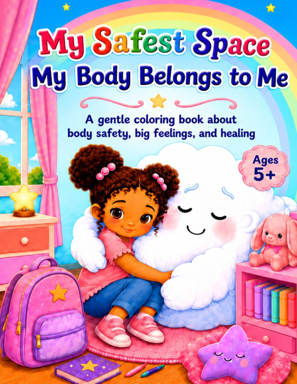 My Safest Space: My Body Belongs to Me: A gentle coloring book about big feeling after unsafe touches