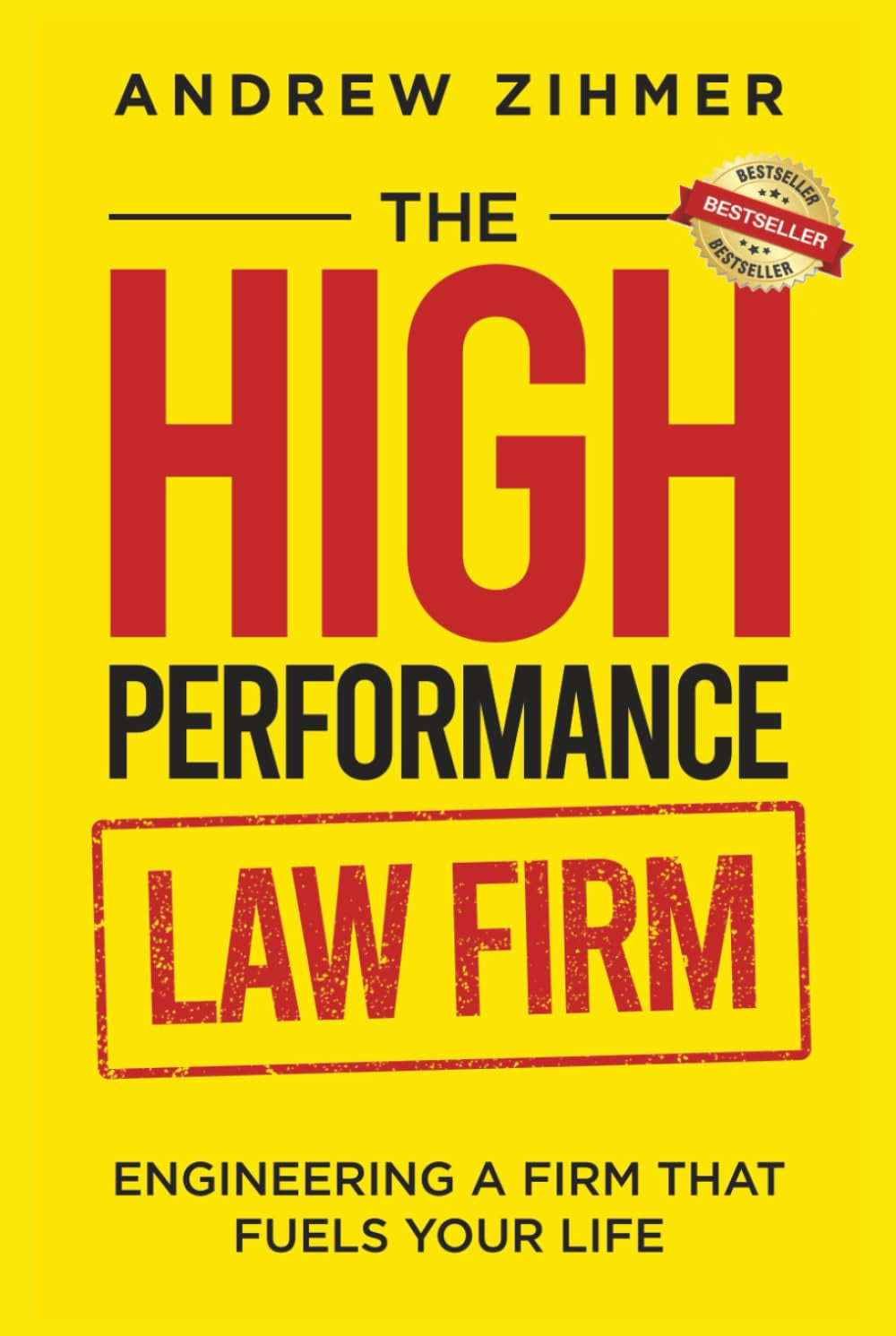 The High-Performance Law Firm: Engineering a Firm That Fuels Your Life