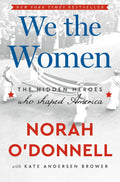 We the Women: The Hidden Heroes Who Shaped America