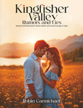 Kingfisher Valley Rumors and Lies: Second chances bloom where hearts are brave enough to heal