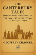 The Canterbury Tales - Translated into Modern English: The Complete Collection - All Volumes in One
