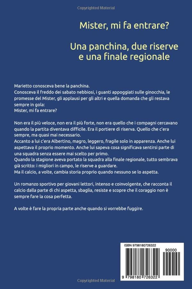 MISTER, MI FA ENTRARE?: Una panchina, due riserve e una finale regionale (Italian Edition)