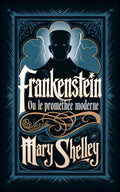 Frankenstein: ou, le Prométhée moderne (French Edition)