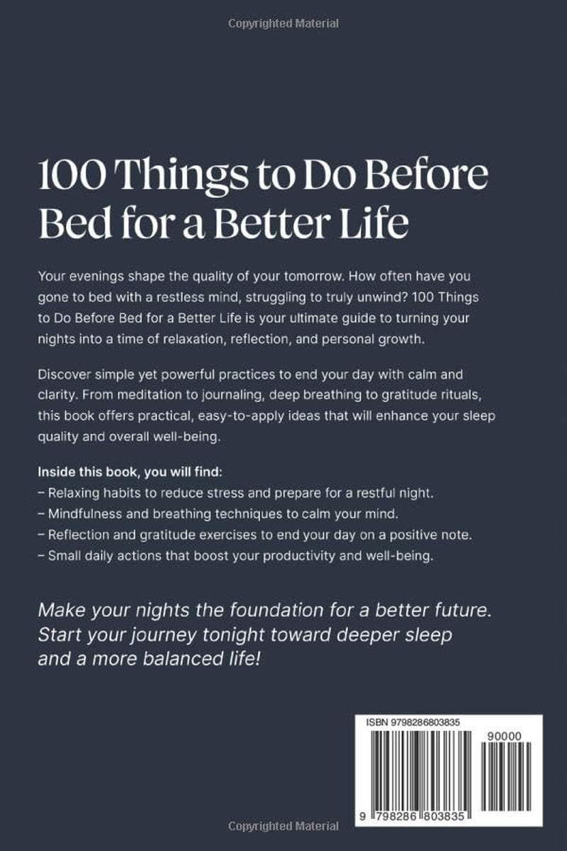 100 Things to Do Before Bed for a Better Life: Mindfulness and Positive Thinking Habits to Overcome Stress, Reduce Anxiety, and Wake Up Energized, Focused, and Ready to Conquer Your Day