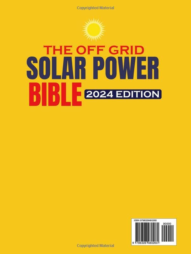 The Off Grid Solar Power Bible: [7 in 1] Easy Illustrated DIY Guide + VIDEO COURSE to Safely Install and Maintain your Own Blackout-Free System. Go from Zero Know-How to Zero Electricity Bills.