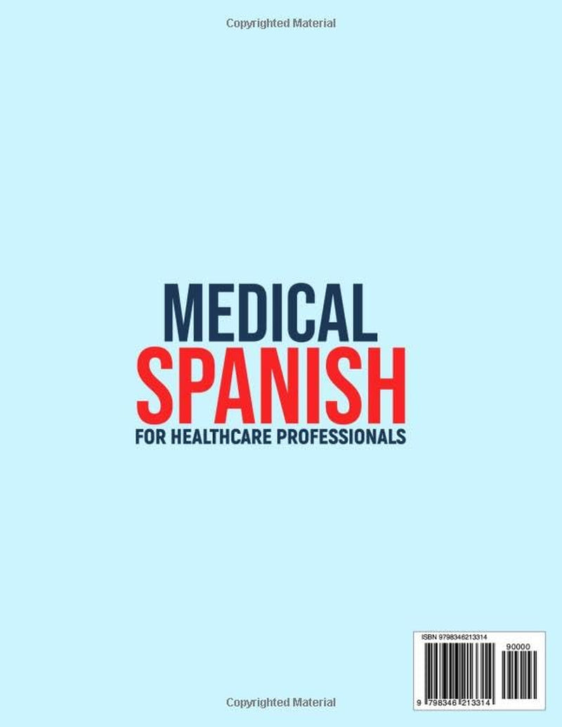 Medical Spanish for Healthcare Professionals: The Complete Guide to Effortlessly Enhance Your Communication Skills. Elevate Your Career and Improve Patient Care in Just Minutes a Day