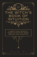 The Witch’s Book of Intuition: A Simple and Powerful Guide to Inner Knowing, Signs, Dreams, Divination, and Witchcraft Wisdom for Clarity, Trust, and ... | The Wise Witch Series (Spiritual Books)
