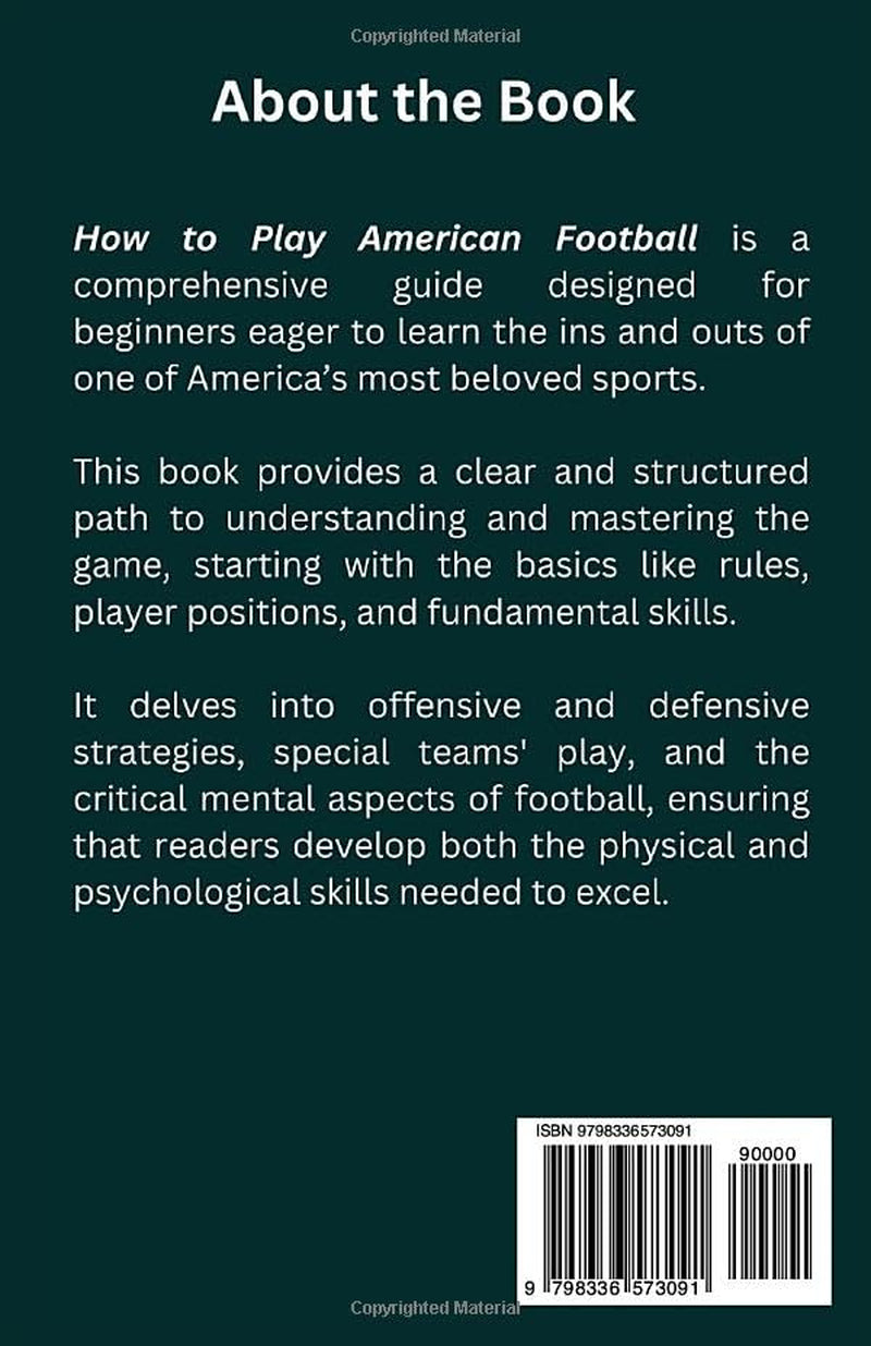 HOW TO PLAY AMERICAN FOOTBALL: A Beginner’s Guide to Mastering the Rules, Strategies, and Techniques of the Game